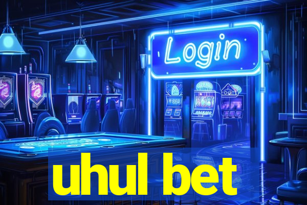 uhul bet